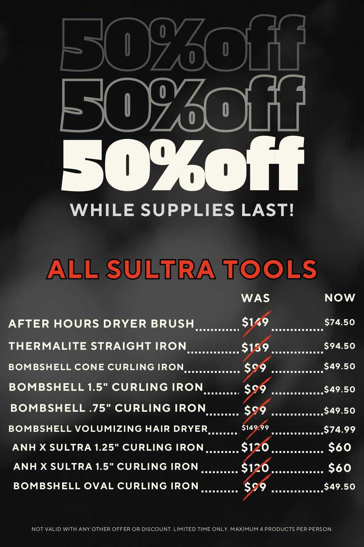 Sale: 50% off all Sultra tools. Includes curling irons and dryer brushes. Limited time offer.